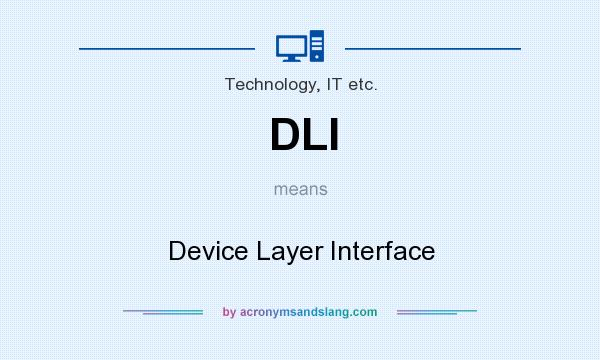 What does DLI mean? It stands for Device Layer Interface