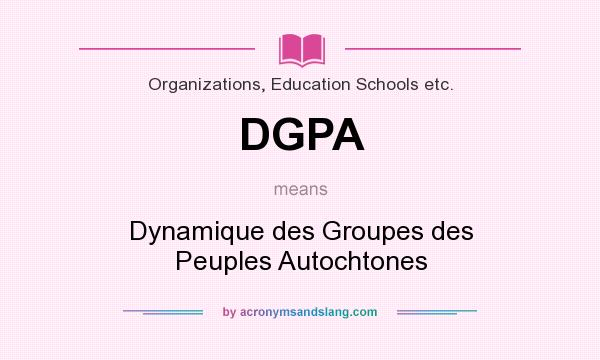 What does DGPA mean? It stands for Dynamique des Groupes des Peuples Autochtones