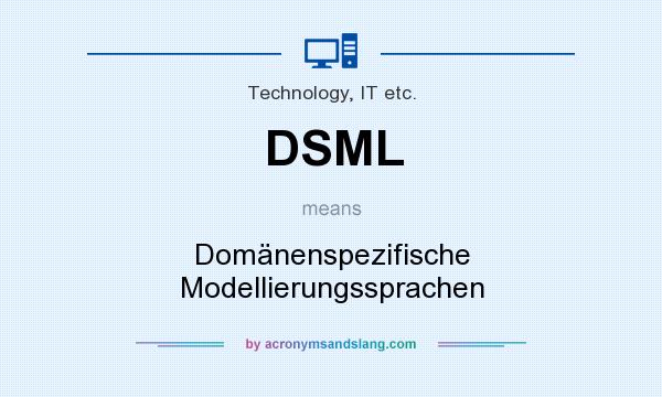 What does DSML mean? It stands for Domänenspezifische Modellierungssprachen