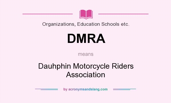 What does DMRA mean? It stands for Dauhphin Motorcycle Riders Association