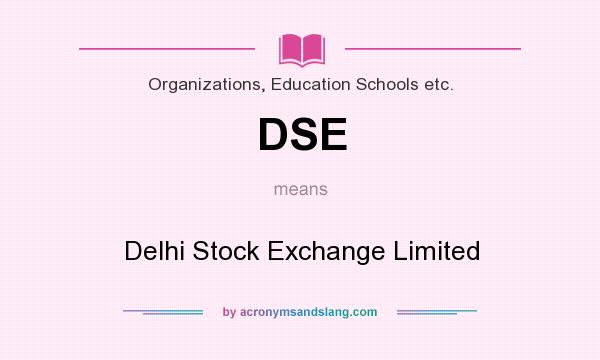 What does DSE mean? It stands for Delhi Stock Exchange Limited