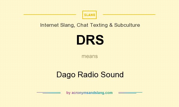 What does DRS mean? It stands for Dago Radio Sound