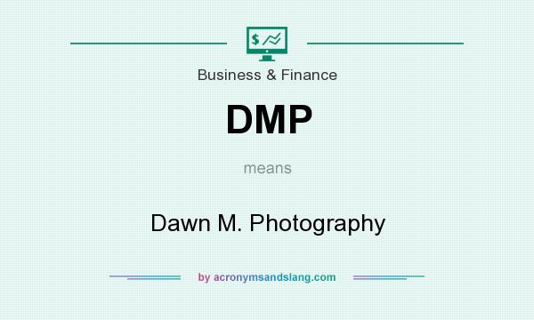What does DMP mean? It stands for Dawn M. Photography