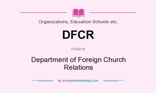 What does DFCR mean? It stands for Department of Foreign Church Relations