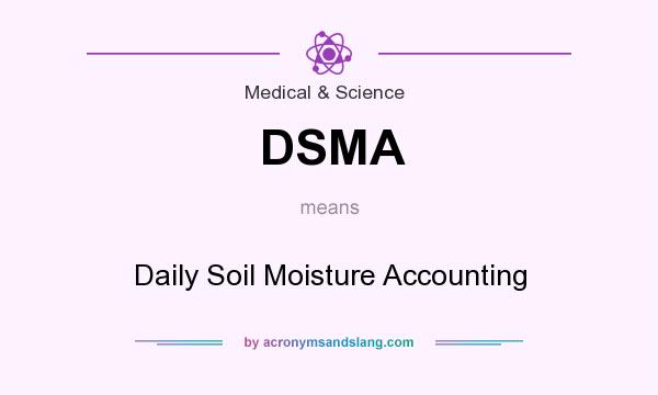 What does DSMA mean? It stands for Daily Soil Moisture Accounting