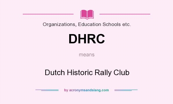 What does DHRC mean? It stands for Dutch Historic Rally Club