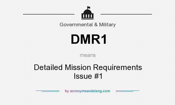 What does DMR1 mean? It stands for Detailed Mission Requirements Issue #1