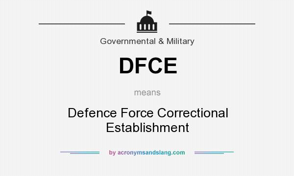 What does DFCE mean? It stands for Defence Force Correctional Establishment