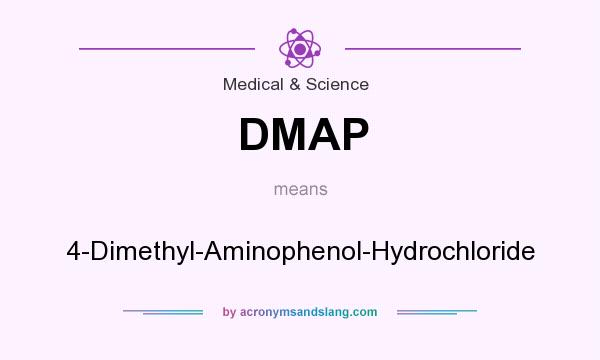What does DMAP mean? It stands for 4-Dimethyl-Aminophenol-Hydrochloride