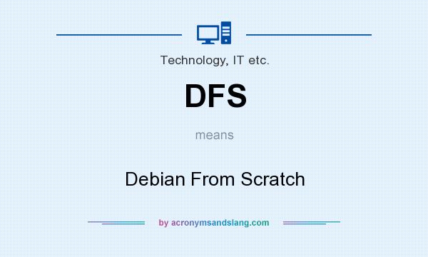 What does DFS mean? It stands for Debian From Scratch