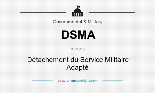 What does DSMA mean? It stands for Détachement du Service Militaire Adapté