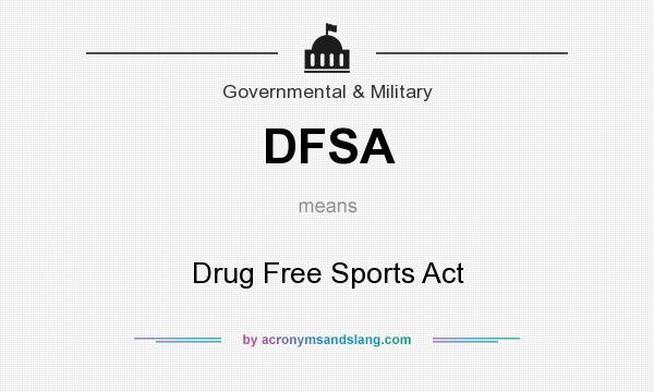 What does DFSA mean? It stands for Drug Free Sports Act