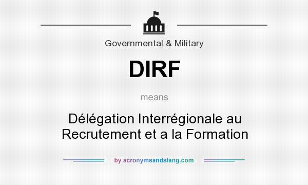 What does DIRF mean? It stands for Délégation Interrégionale au Recrutement et a la Formation