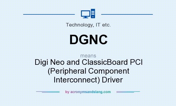 What does DGNC mean? It stands for Digi Neo and ClassicBoard PCI (Peripheral Component Interconnect) Driver