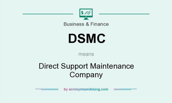 What does DSMC mean? It stands for Direct Support Maintenance Company