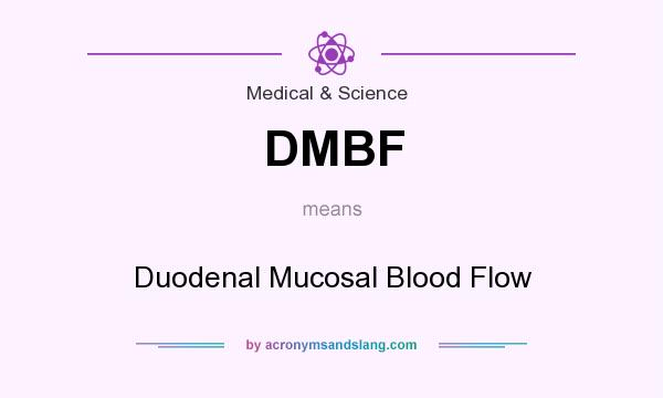 What does DMBF mean? It stands for Duodenal Mucosal Blood Flow