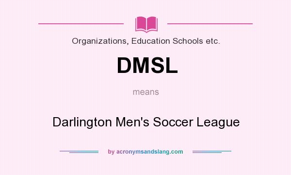 What does DMSL mean? It stands for Darlington Men`s Soccer League
