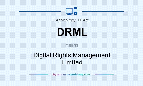 What does DRML mean? It stands for Digital Rights Management Limited