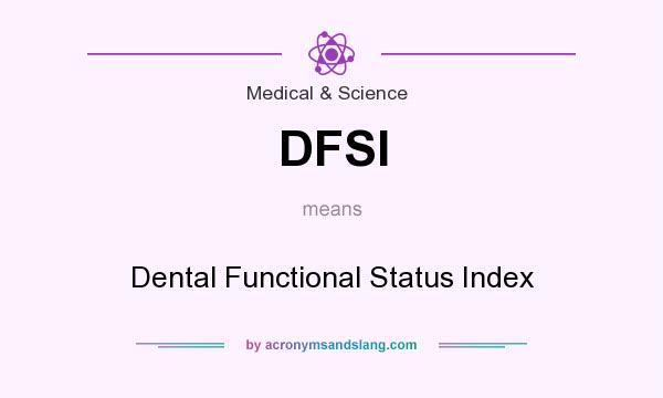 What does DFSI mean? It stands for Dental Functional Status Index
