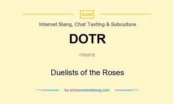 What does DOTR mean? It stands for Duelists of the Roses