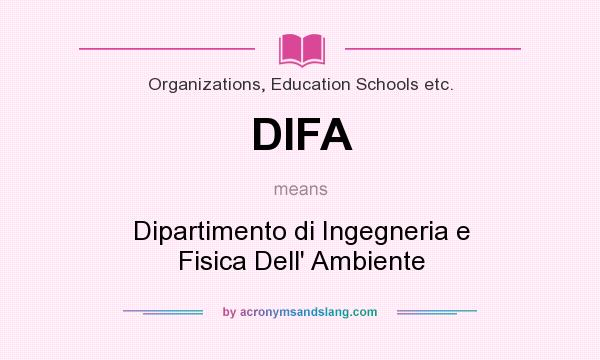 What does DIFA mean? It stands for Dipartimento di Ingegneria e Fisica Dell` Ambiente
