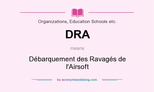 What does DRA mean? It stands for Débarquement des Ravagés de l`Airsoft