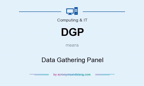 What does DGP mean? It stands for Data Gathering Panel