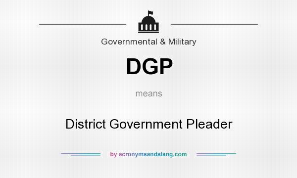 What does DGP mean? It stands for District Government Pleader