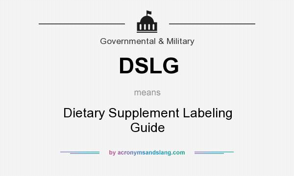 What does DSLG mean? It stands for Dietary Supplement Labeling Guide