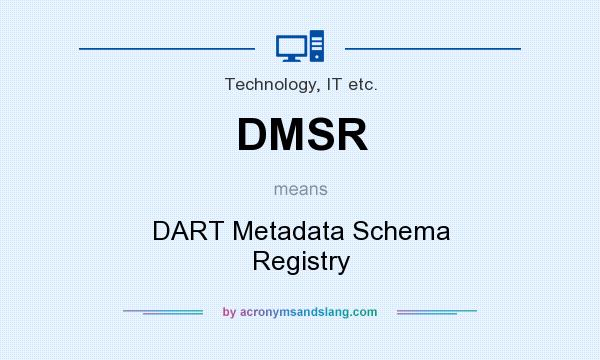 What does DMSR mean? It stands for DART Metadata Schema Registry