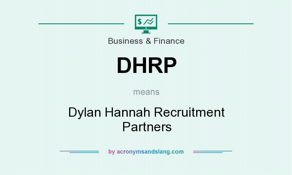 What does DHRP mean? It stands for Dylan Hannah Recruitment Partners