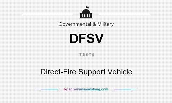 What does DFSV mean? It stands for Direct-Fire Support Vehicle