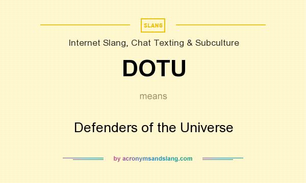 What does DOTU mean? It stands for Defenders of the Universe