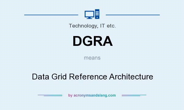 What does DGRA mean? It stands for Data Grid Reference Architecture