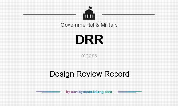 What does DRR mean? It stands for Design Review Record