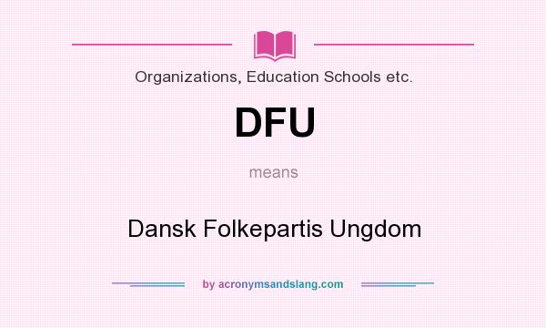 What does DFU mean? It stands for Dansk Folkepartis Ungdom