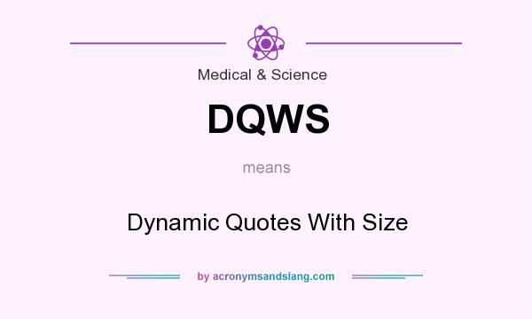 What does DQWS mean? It stands for Dynamic Quotes With Size