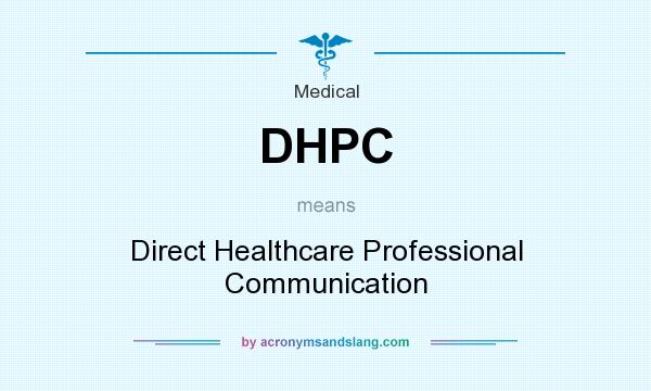 What does DHPC mean? It stands for Direct Healthcare Professional Communication
