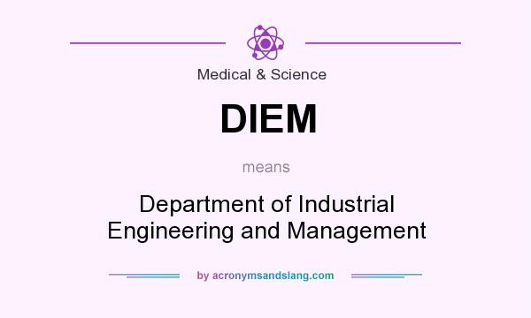 What does DIEM mean? It stands for Department of Industrial Engineering and Management