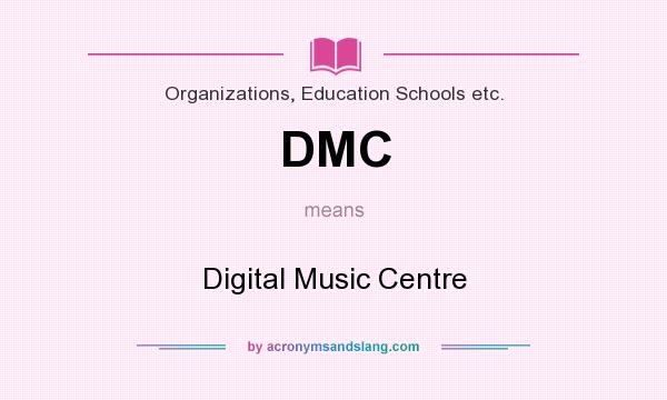 What does DMC mean? It stands for Digital Music Centre