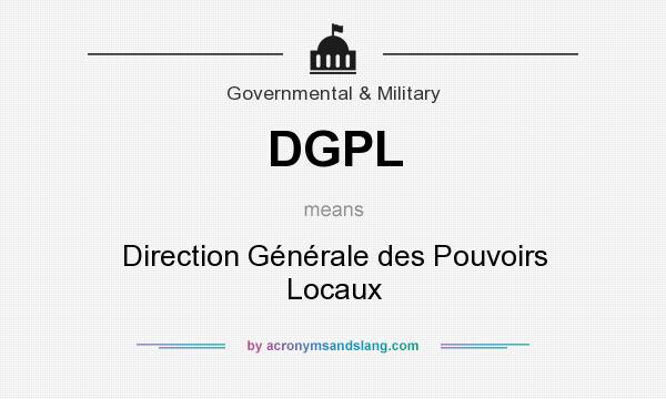 What does DGPL mean? It stands for Direction Générale des Pouvoirs Locaux