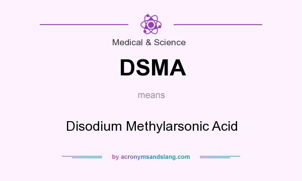 What does DSMA mean? It stands for Disodium Methylarsonic Acid