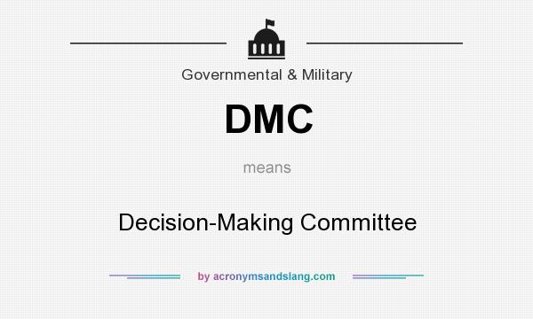 What does DMC mean? It stands for Decision-Making Committee