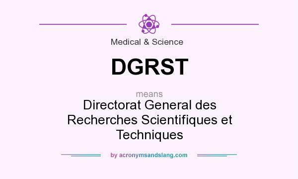 What does DGRST mean? It stands for Directorat General des Recherches Scientifiques et Techniques