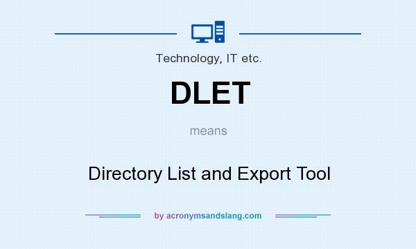 What does DLET mean? It stands for Directory List and Export Tool