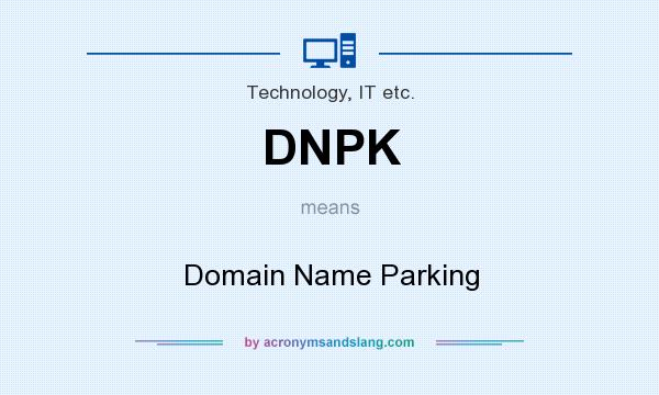 What does DNPK mean? It stands for Domain Name Parking