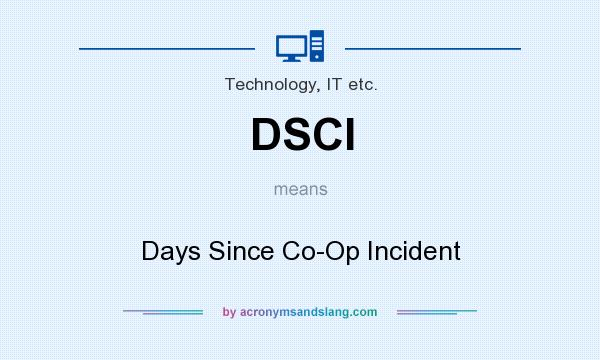 What does DSCI mean? It stands for Days Since Co-Op Incident