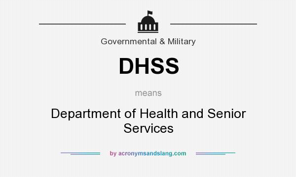 What does DHSS mean? It stands for Department of Health and Senior Services