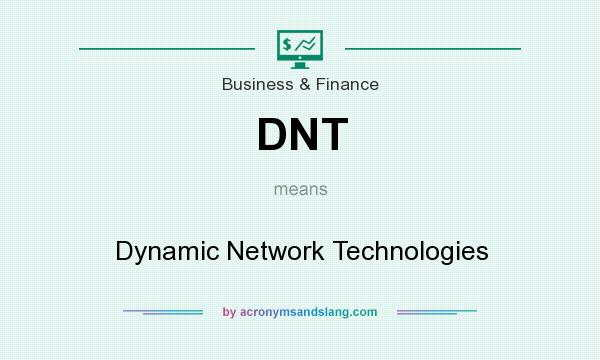 What does DNT mean? It stands for Dynamic Network Technologies