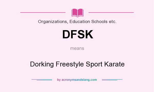 What does DFSK mean? It stands for Dorking Freestyle Sport Karate